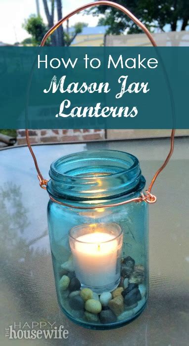 How To Make Mason Jar Lanterns The Happy Housewife Home Management