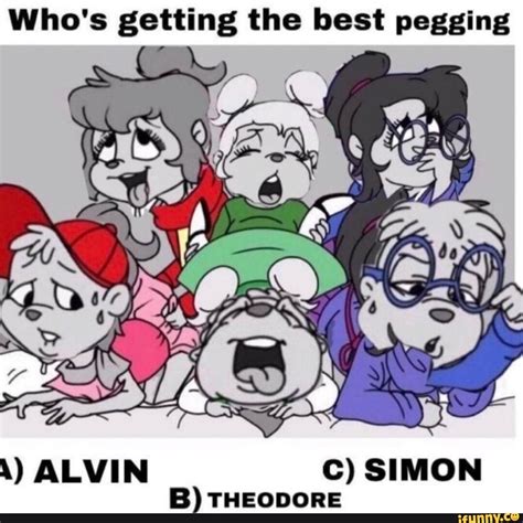 Whos Getting The Best Pegging And Alvin C Simon B Theodore Ifunny