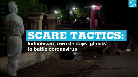 Scare Tactics Indonesian Town Deploys ‘ghosts To Battle Coronavirus