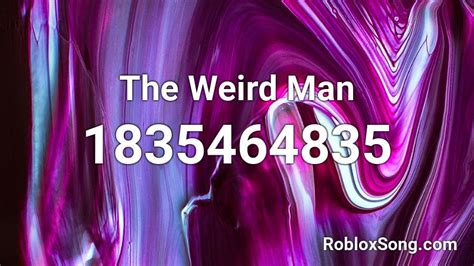 The Weird Man Roblox Id Roblox Music Codes