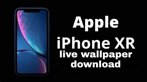 Apple Iphone Xr Live Wallpaper With Download Link Youtube