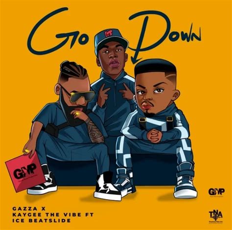 Gazza Go Down Ft Kaygee The Vibe And Ice Beatslide Mp3 Download Ubetoo