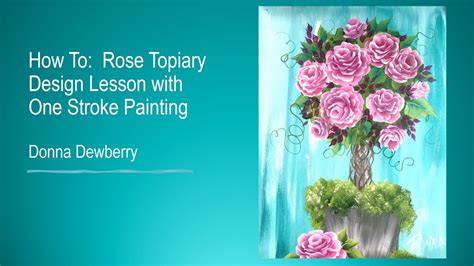 Learn To Paint Folkart One Stroke Rose Topiary Design Lesson Donna
