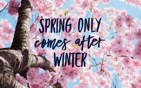 Spring Only Comes After Winter