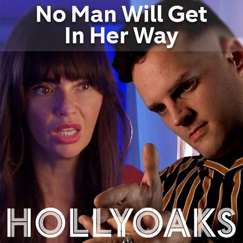 Hollyoaks No Man Will Get In Her Way There Is Nothing And No One