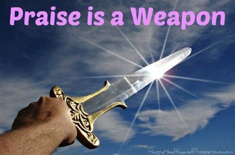 Praise Is A Weapon Happy Healthy And Prosperous Praise Spiritual