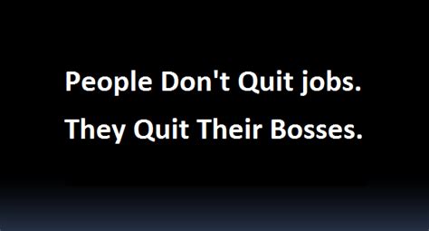 People Dont Quit Jobs They Quit Their Bosses Linkedin Job Quotes Quitting Job Quotes To
