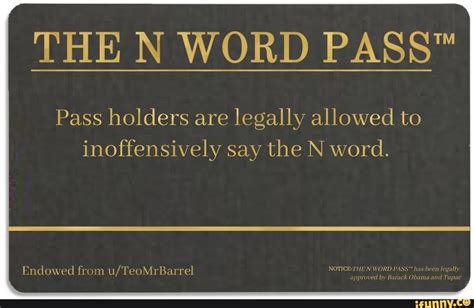 The N Word Pass“ Pass Holders Are Legally Allowed To Inoffensively Say
