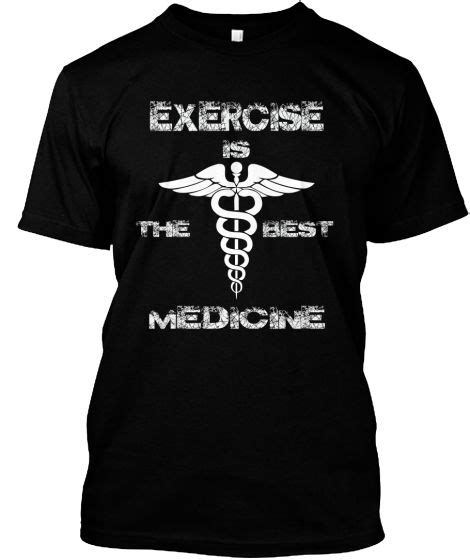 Exercise Is The Best Medicine Fitnes Tee Fitnes Exercise Tees