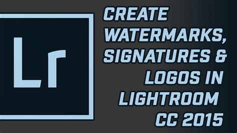 Brand Your Photos With Watermark Logo On Adobe Lightroom Cc Youtube