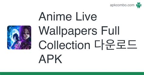 Anime Live Wallpapers Full Collection Apk 다운로드 Android App