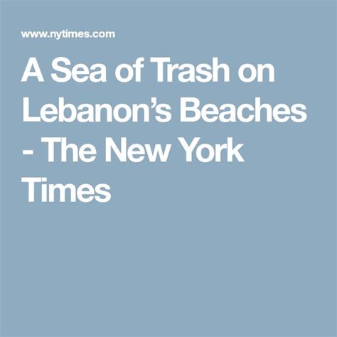 A Sea Of Trash On Lebanons Beaches Published 2018 Cusco Lebanon