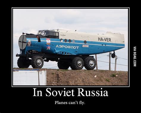 Meanwhile In Soviet Russia 9gag