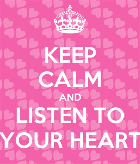 Keep Calm And Listen To Your Heart Poster Dayanara254498 Keep Calm