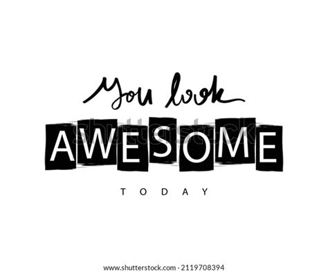 You Look Awesome Inspirational Quote Slogan Stock Vector Royalty Free