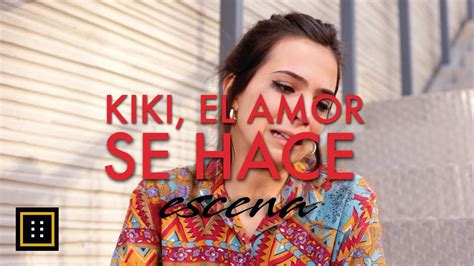 Kiki El Amor Se Hace Escena 4k Youtube