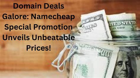 Domain Deals Galore: Namecheap Special Promotion Unveils Unbeatable