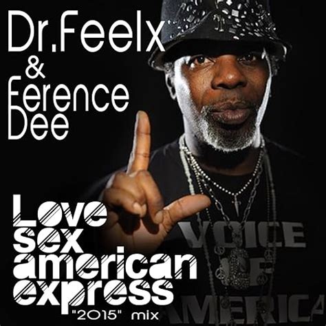 Love Sex American Express 2015 Mix Von Ference Dee Dr Feelx Bei Amazon Music Amazonde