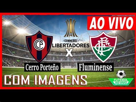 Cerro Porte O X Fluminense Ao Vivo Com Imagens Em Hd Cerro Porte O