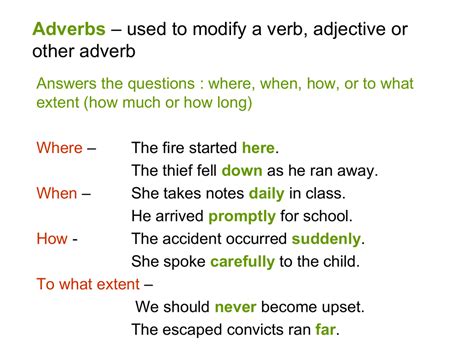 Subject + verb + noun + adverb example sentence: Adverbs - used to modify a verb, adjective or other adverb