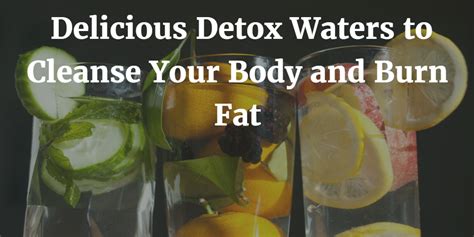 5 Delicious Detox Waters To Cleanse Your Body And Burn Fat