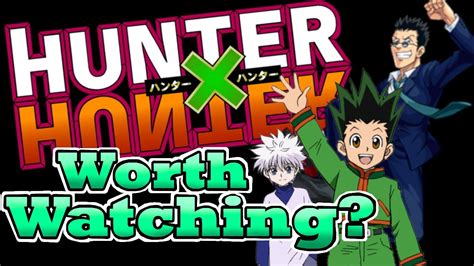 Hunter X Hunter Worth Watching Youtube