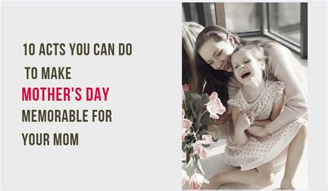 10 Acts You Can Do To Make Mothers Day Memorable For Your Mom My Tech Bug