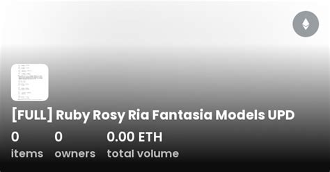 FULL Ruby Rosy Ria Fantasia Models UPD Collection OpenSea