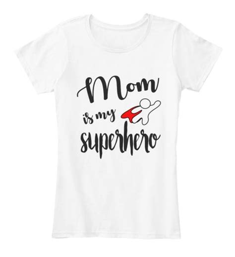 Mom Is My Super Hero Mother Day T Shirt White Womens T Shirt Front