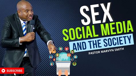 Sex Social Media And The Society Pastor Marvyn Smith The Bible