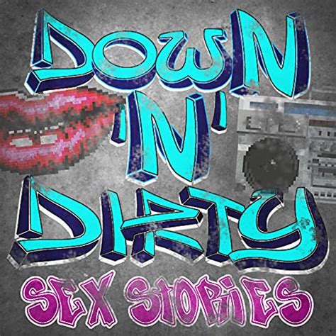 Down N Dirty Sexy Hot Adult Stories From The Street Podcasts On