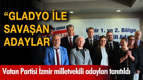 Vatan Partisi İzmir Milletvekili adayları tanıtıldı Gladyo ile