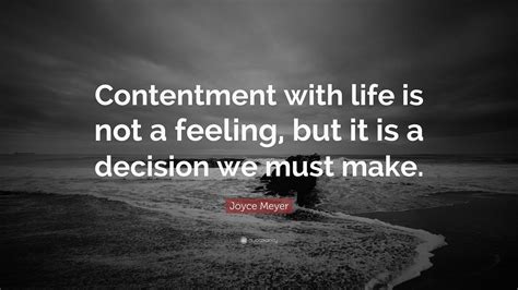 Joyce Meyer Quote “contentment With Life Is Not A Feeling But It Is A