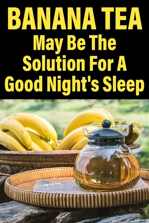 Banana Tea May Be The Solution For A Good Night S Sleep Recipe Banana Tea Sleep Tea Banana