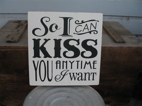 Discover and share quotes so i can kiss you anytime i want. So I Can Kiss You Every Anytime I Want -- Sweet Home Alabama Quote -- Valentine's Day -- Painted ...