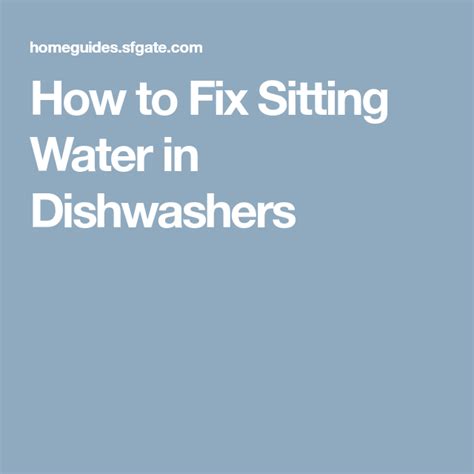 Why won't my dishwasher drain? How to Fix Sitting Water in Dishwashers | Dishwasher ...