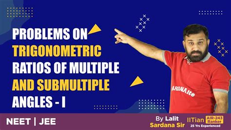 Problems On Trigonometric Ratios Of Multiple And Submultiple Angles I L Math Iitjee