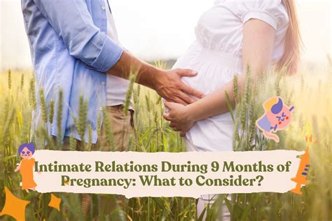 intimate relations during 9 months of pregnancy what to consider