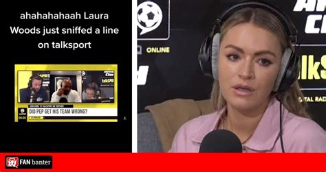 Laura Woods Slams Twitter Users Accusing Her Of Sniffing A Line Live On Talksport Fan Banter