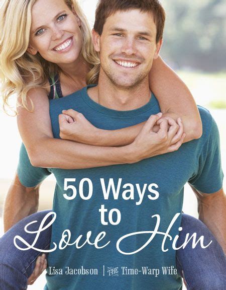50 Ways To Love Him Nice Things To Remember When Life Gets Too Fast Love My Husband Future