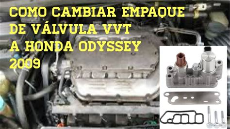 Como Cambiar El Empaque De V Lvula Vvt A Honda Odyssey Youtube