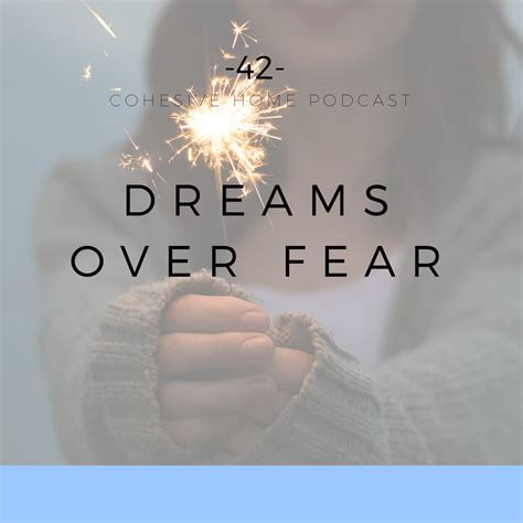 Overcoming Fears And Chasing Dreams In Episode 42 Of The Cohesive Home
