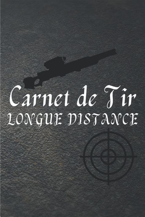 Buy Carnet De Tir Longue Distance Planifier Vos Tirs Nest Plus Un Souci Maintenant Avec Ce