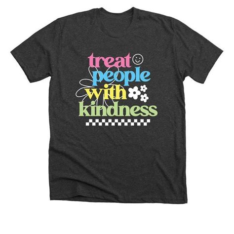 Treat People With Kindness Positivity Shirts Tpwk T Shirt