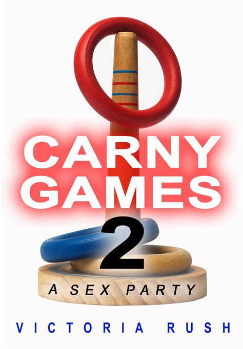 Carny Games 2 A Sex Party Jade S Erotic Adventures By Victoria Rush Goodreads