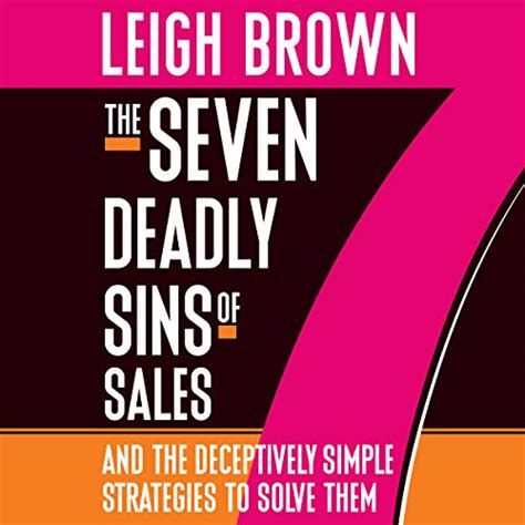 The Seven Deadly Sins Of Sales And The Deceptively Simple Strategies