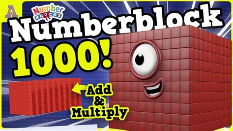 Numberblock 1000 Learn To Add And Multiply Super Big One Thousand