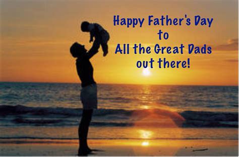 Happy Father S Day To All The Great Dads Out There Happy Father Day