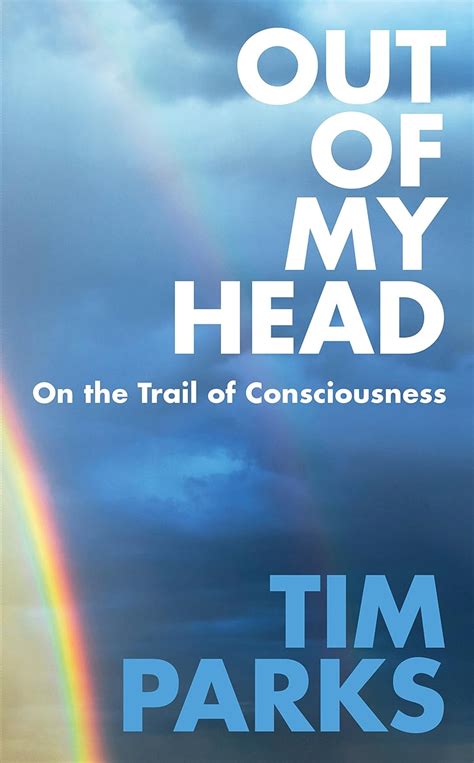 Buy Out Of My Head On The Trail Of Consciousness Book Online At Low