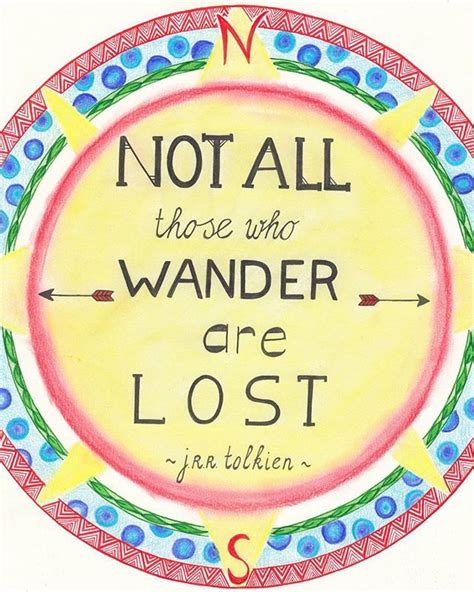 Not All Those Who Wander Are Lost Jrr Tolkien Jrr Tolkien